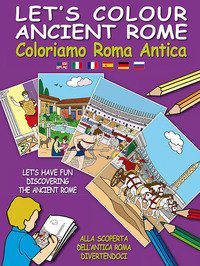Coloriamo Roma antica. Ediz. multilingue