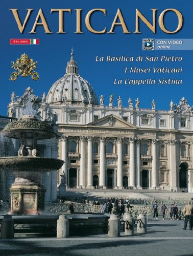 Il Vaticano. La Basilica di S. Pietro, i musei vaticani, la Cappella Sistina