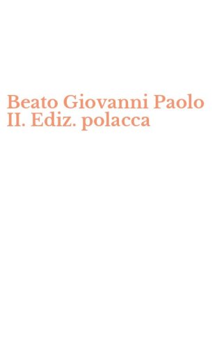 Beato Giovanni Paolo II. Ediz. polacca