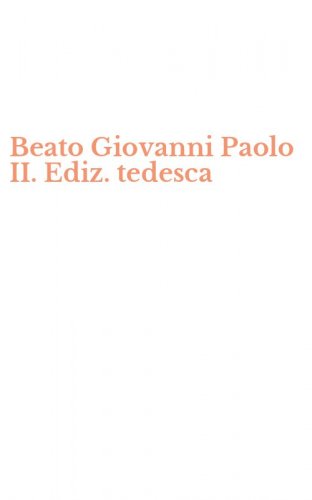 Beato Giovanni Paolo II. Ediz. tedesca