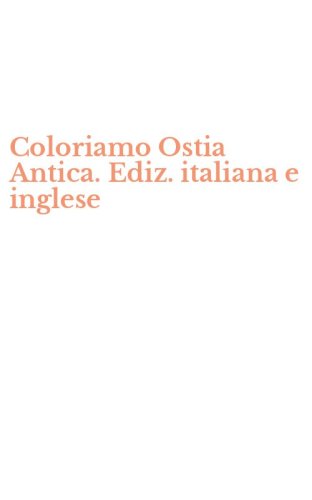 Coloriamo Ostia Antica. Ediz. italiana e inglese