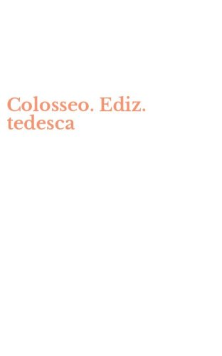 Colosseo. Ediz. tedesca