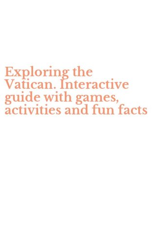 Exploring the Vatican. Interactive guide with games, activities and fun facts