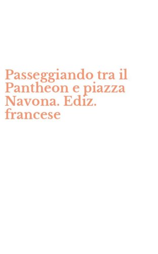 Passeggiando tra il Pantheon e piazza Navona. Ediz. francese