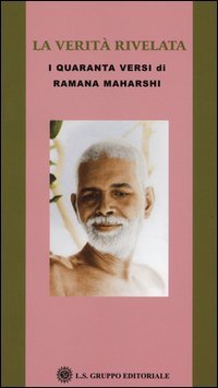 La verit&agrave; rivelata. I quaranta versi di Ramana Maharshi