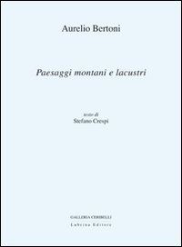 Aurelio Bertoni. Paesaggi montani e lacustri