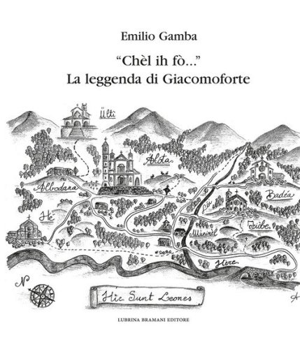 &laquo;Ch&egrave;l ih f&ograve;...&raquo; La leggenda di Giacomoforte