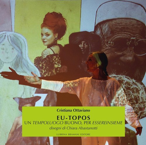 Eu-topos. Un tempoluogo buono, per essereinsieme