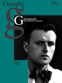 I luoghi di Gianandrea Gavazzeni tra musica e parola