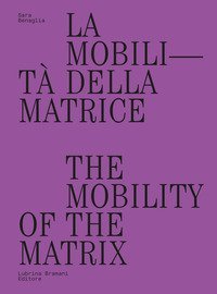 La mobilit&agrave; della matrice-The mobility of the matrix
