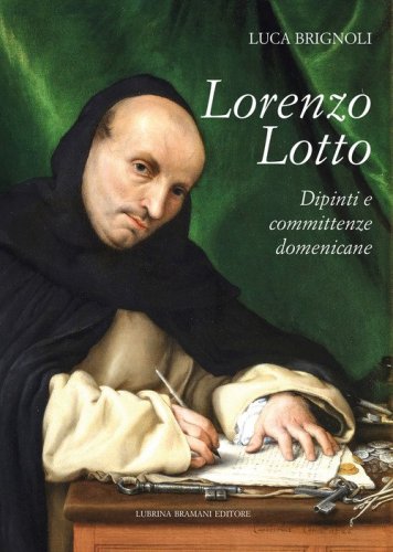 Lorenzo Lotto. Dipinti e committenze domenicane