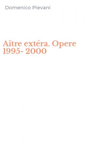 A&icirc;tre ext&eacute;ra. Opere 1995-2000