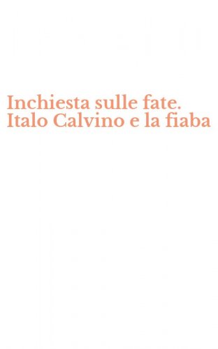 Inchiesta sulle fate. Italo Calvino e la fiaba
