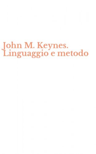 John M. Keynes. Linguaggio e metodo