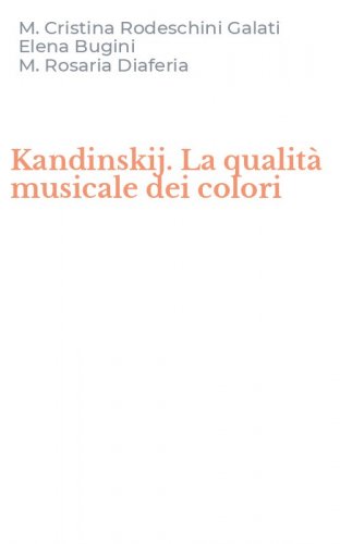 Kandinskij. La qualit&agrave; musicale dei colori