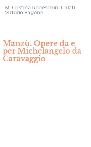 Manz&ugrave;. Opere da e per Michelangelo da Caravaggio