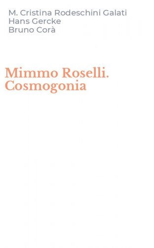 Mimmo Roselli. Cosmogonia