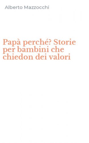 Pap&agrave; perch&eacute;? Storie per bambini che chiedon dei valori