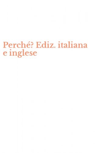 Perch&eacute;? Ediz. italiana e inglese