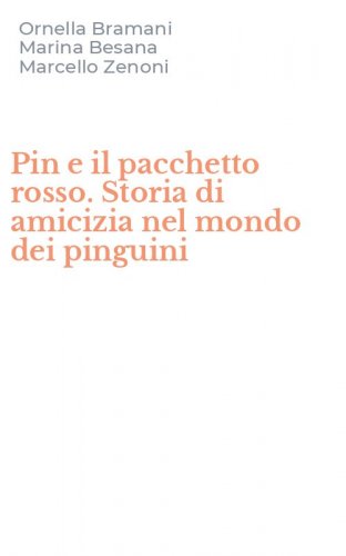 Pin e il pacchetto rosso. Storia di amicizia nel mondo dei pinguini