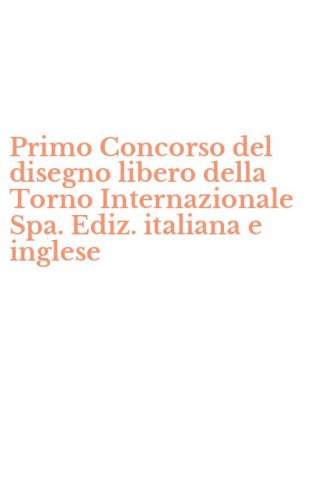 Primo Concorso del disegno libero della Torno Internazionale Spa. Ediz. italiana e inglese