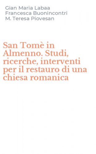 San Tom&egrave; in Almenno. Studi, ricerche, interventi per il restauro di una chiesa romanica