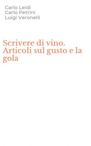 Scrivere di vino. Articoli sul gusto e la gola