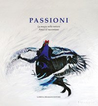 Passioni. La magia nella natura. Amici si raccontano