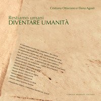Restiamo umani. Diventare umanit&agrave;