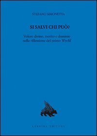 Si salvi chi pu&ograve;? Volere divino, merito e dominio nella riflessione del primo Wyclif