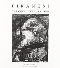 Piranesi. Carceri d'invenzione