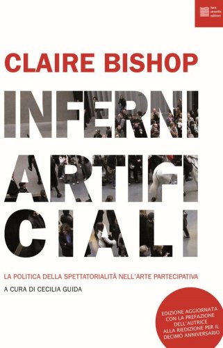 Inferni artificiali. La politica della spettatorialit&agrave; nell'arte partecipativa