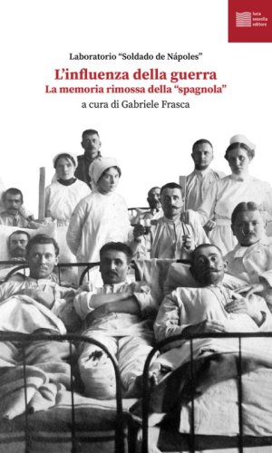 L'influenza della guerra. La memoria rimossa della &laquo;spagnola&raquo;