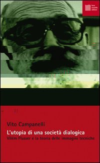 L'utopia di una societ&agrave; dialogica. Vil&eacute;m Flusser e la teoria delle immagini tecniche