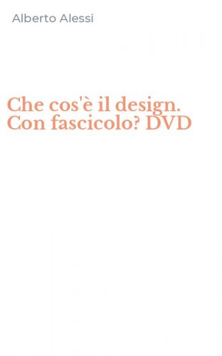 Che cos'&egrave; il design. Con fascicolo? DVD