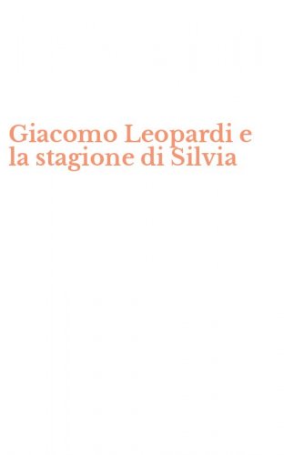 Giacomo Leopardi e la stagione di Silvia