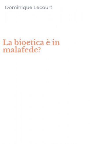 La bioetica &egrave; in malafede?
