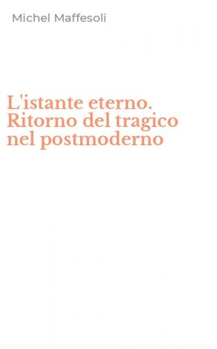 L'istante eterno. Ritorno del tragico nel postmoderno