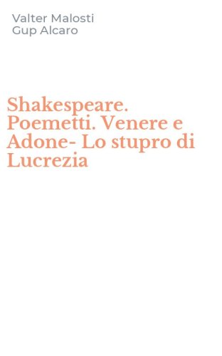 Shakespeare. Poemetti. Venere e Adone-Lo stupro di Lucrezia