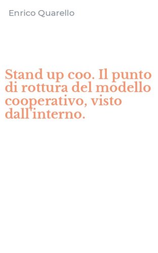 Stand up coo. Il punto di rottura del modello cooperativo, visto dall'interno.