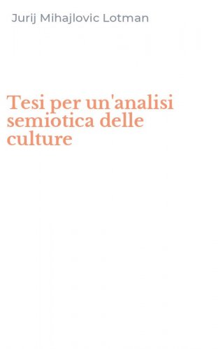 Tesi per un'analisi semiotica delle culture