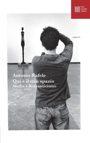 Qui &egrave; il mio spazio. Media e Romanticismo