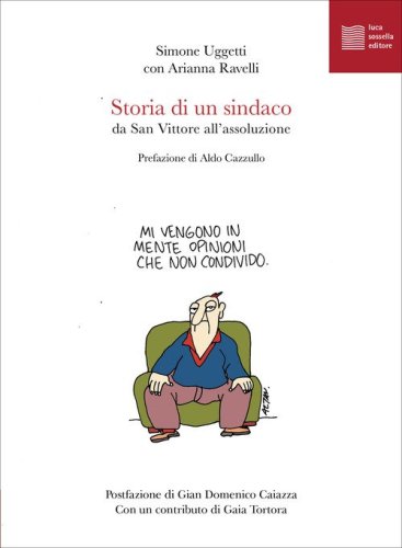 Storia di un sindaco. Da San Vittore all'assoluzione
