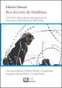 Resa dei conti alla Maddalena. 2010-2011. Diario di due anni decisivi per la lotta contro l'alta velocit&agrave; in valle di Susa