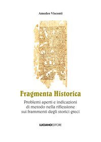 Fragmenta historica. Problemi aperti e indicazioni di metodo nella riflessione sui frammenti degli storici greci