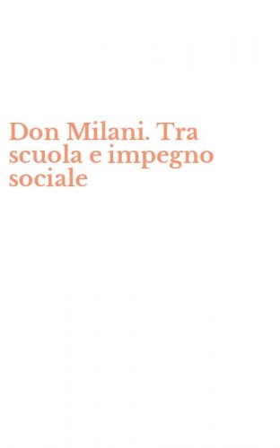 Don Milani. Tra scuola e impegno sociale
