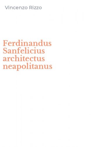 Ferdinandus Sanfelicius architectus neapolitanus