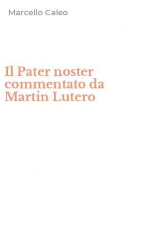 Il Pater noster commentato da Martin Lutero