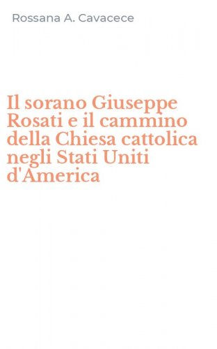 Il sorano Giuseppe Rosati e il cammino della Chiesa cattolica negli Stati Uniti d'America