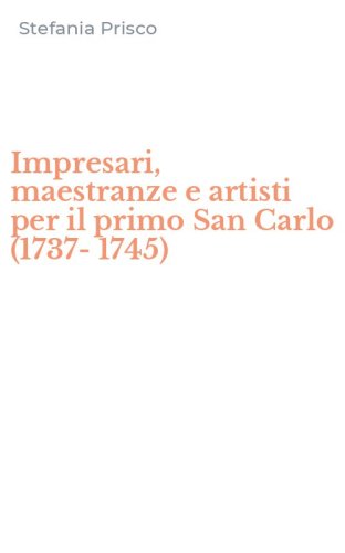 Impresari, maestranze e artisti per il primo San Carlo (1737-1745)